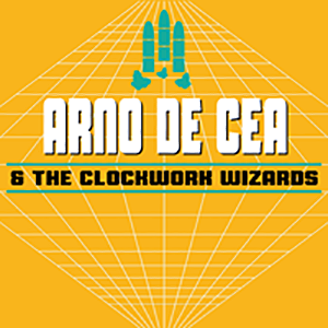 ARNO DE CEA & THE CLOCKWORK WIZARDS